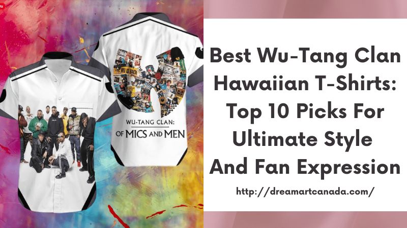 Best Wu-Tang Clan Hawaiian T-Shirts: Top 10 Picks for Ultimate Style and Fan Expression