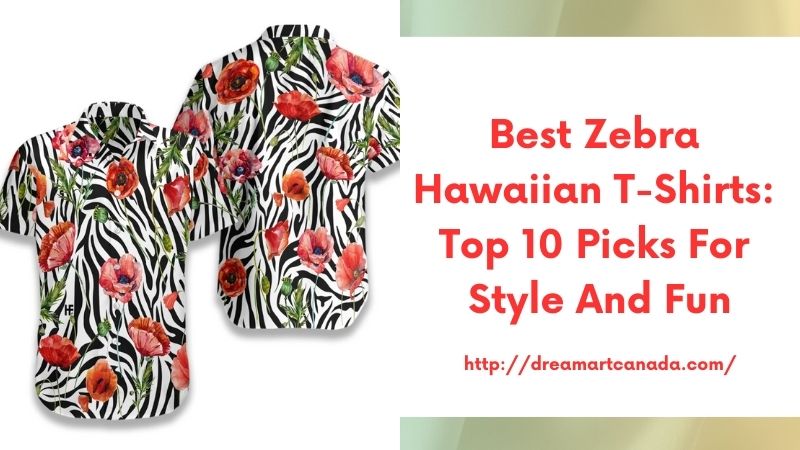 Best Zebra Hawaiian T-Shirts: Top 10 Picks for Style and Fun