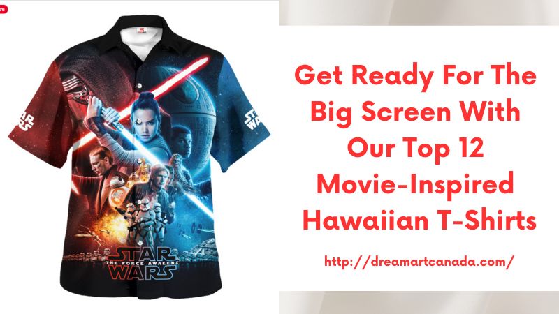 Get Ready for the Big Screen with Our Top 12 Movie-Inspired Hawaiian T-Shirts