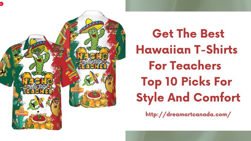 Get the Best Hawaiian T-Shirts for Teachers - Top 10 Picks for Style and Comfort