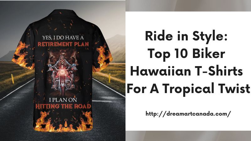 Ride in Style: Top 10 Biker Hawaiian T-Shirts for a Tropical Twist