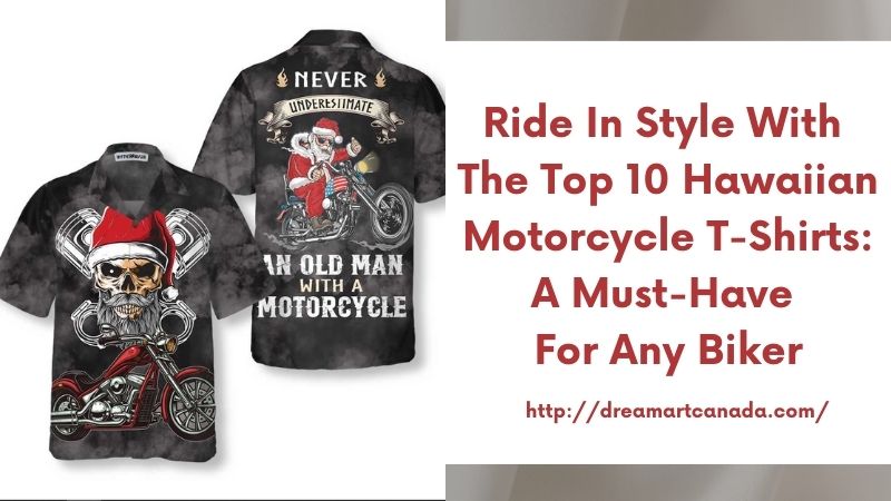 Ride in Style with the Top 10 Hawaiian Motorcycle T-Shirts: A Must-Have for Any Biker