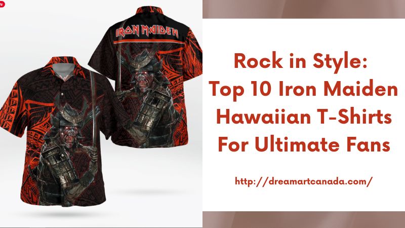 Rock in Style: Top 10 Iron Maiden Hawaiian T-Shirts for Ultimate Fans