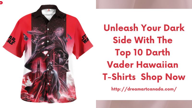 Unleash Your Dark Side with the Top 10 Darth Vader Hawaiian T-Shirts - Shop Now