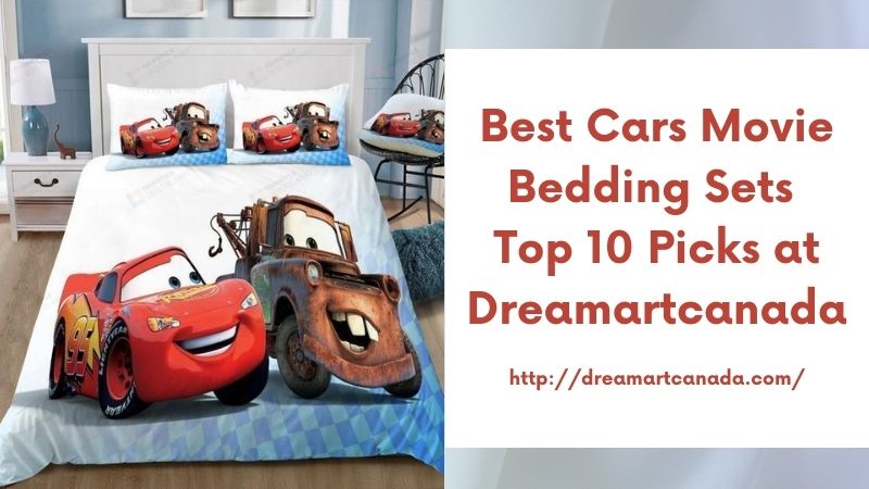 Best Cars Movie Bedding Sets Top 10 Picks at Dreamartcanada