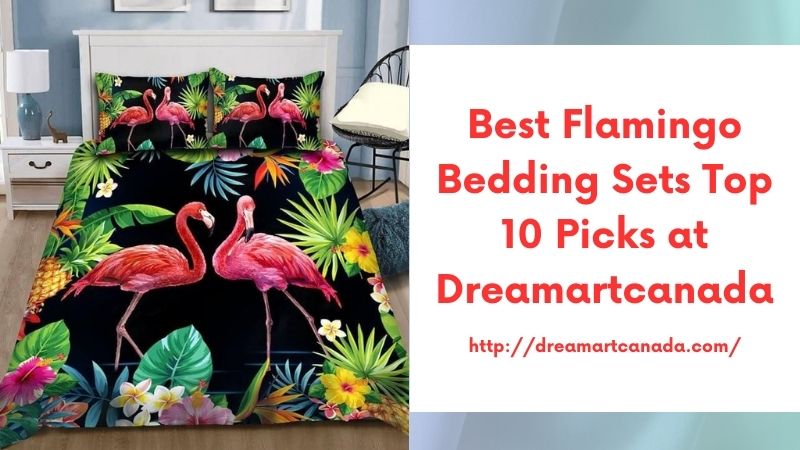 Best Flamingo Bedding Sets Top 10 Picks at Dreamartcanada