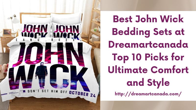 Best John Wick Bedding Sets at Dreamartcanada Top 10 Picks for Ultimate Comfort and Style