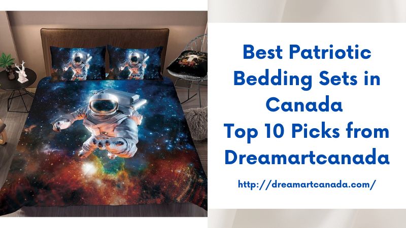 Best Patriotic Bedding Sets in Canada Top 10 Picks from Dreamartcanada