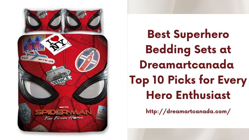 Best Superhero Bedding Sets at Dreamartcanada Top 10 Picks for Every Hero Enthusiast