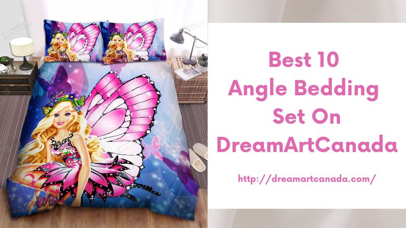 Best 10 Angle Bedding Set On DreamArtCanada