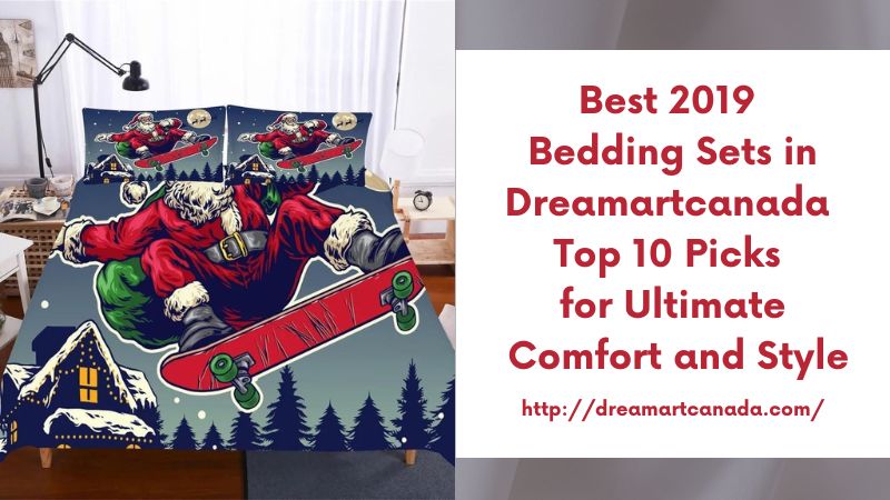 Best 2019 Bedding Sets in Dreamartcanada Top 10 Picks for Ultimate Comfort and Style