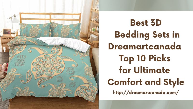 Best 3D Bedding Sets in Dreamartcanada Top 10 Picks for Ultimate Comfort and Style