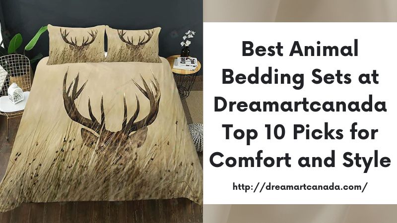 Best Animal Bedding Sets at Dreamartcanada Top 10 Picks for Comfort and Style