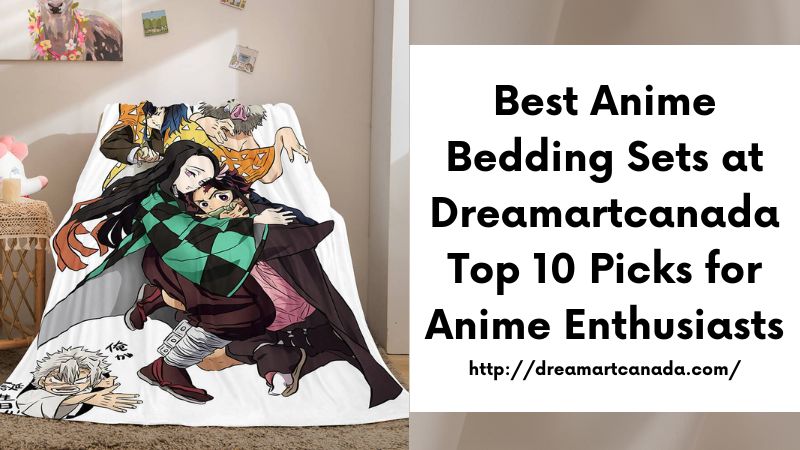 Best Anime Bedding Sets at Dreamartcanada Top 10 Picks for Anime Enthusiasts