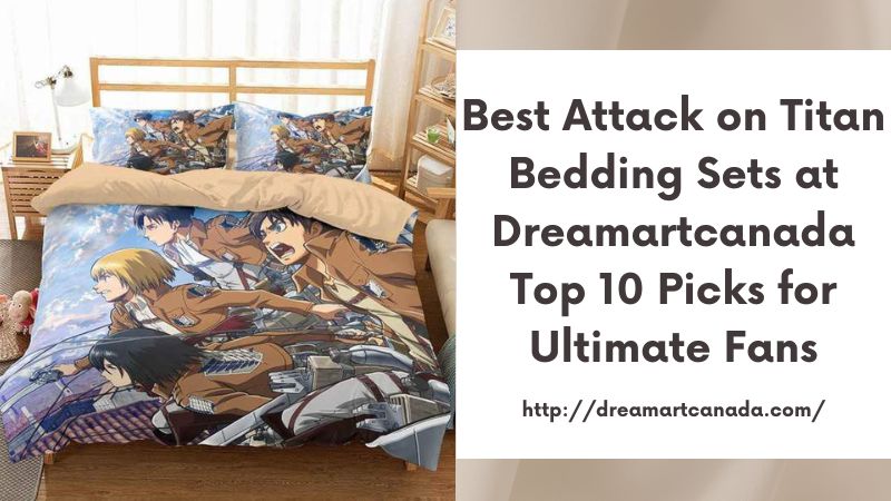 Best Attack on Titan Bedding Sets at Dreamartcanada Top 10 Picks for Ultimate Fans