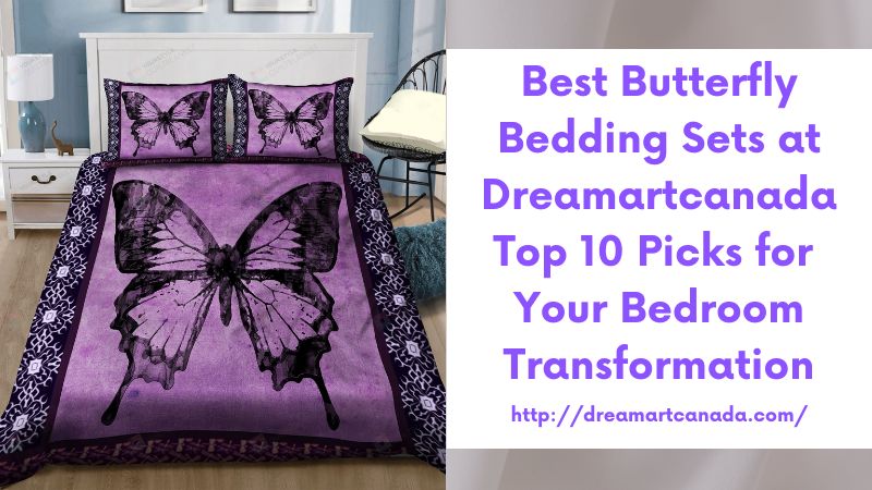 Best Butterfly Bedding Sets at Dreamartcanada Top 10 Picks for Your Bedroom Transformation