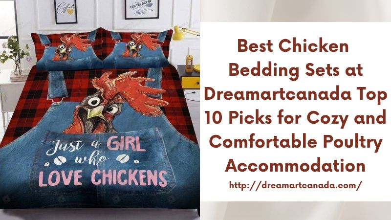 Best Chicken Bedding Sets at Dreamartcanada Top 10 Picks for Cozy and Comfortable Poultry Accommodation