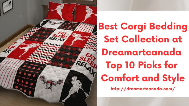 Best Corgi Bedding Set Collection at Dreamartcanada Top 10 Picks for Comfort and Style