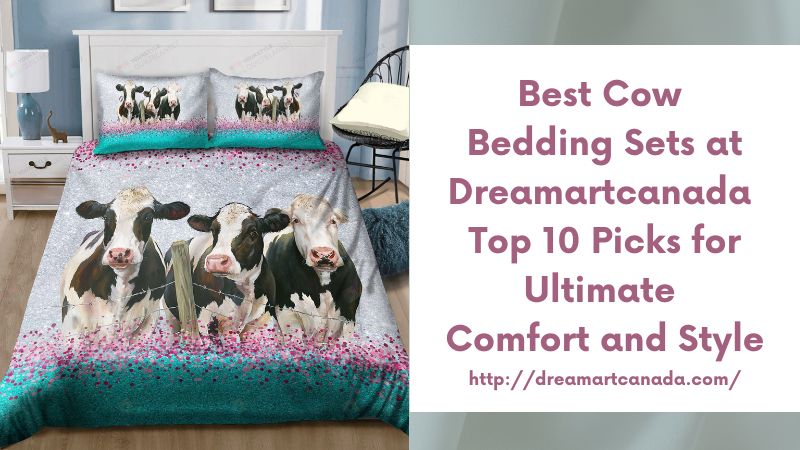 Best Cow Bedding Sets at Dreamartcanada Top 10 Picks for Ultimate Comfort and Style