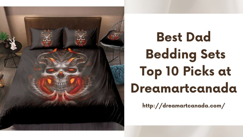 Best Dad Bedding Sets Top 10 Picks at Dreamartcanada