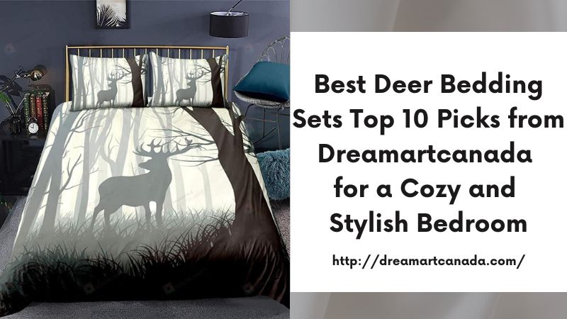 Best Deer Bedding Sets Top 10 Picks from Dreamartcanada for a Cozy and Stylish Bedroom