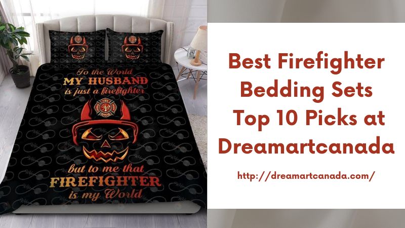 Best Firefighter Bedding Sets Top 10 Picks at Dreamartcanada