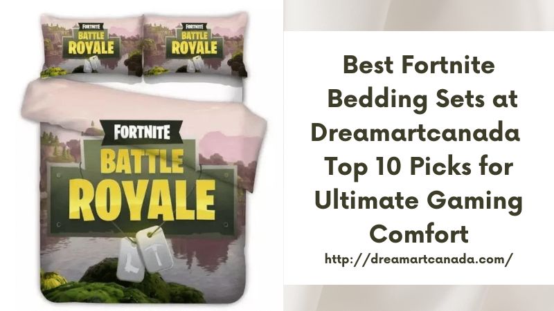 Best Fortnite Bedding Sets at Dreamartcanada Top 10 Picks for Ultimate Gaming Comfort