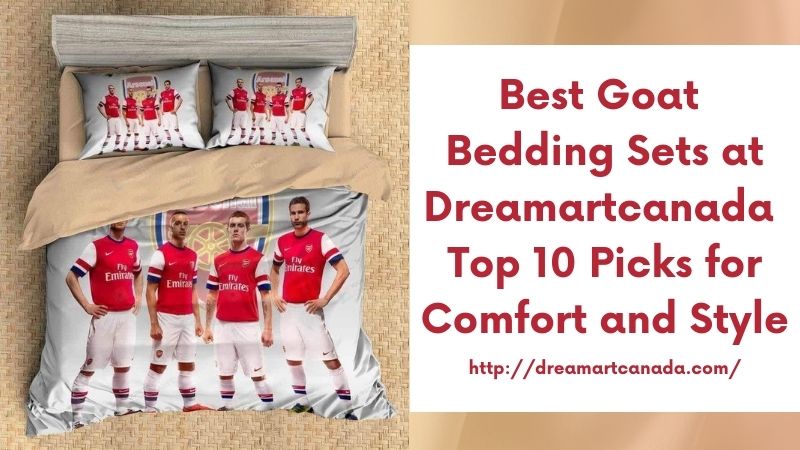 Best Goat Bedding Sets at Dreamartcanada Top 10 Picks for Comfort and Style