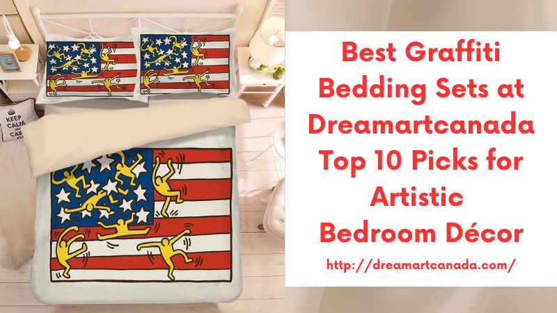 Best Graffiti Bedding Sets at Dreamartcanada Top 10 Picks for Artistic Bedroom Décor