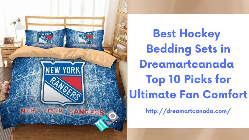 Best Hockey Bedding Sets in Dreamartcanada Top 10 Picks for Ultimate Fan Comfort