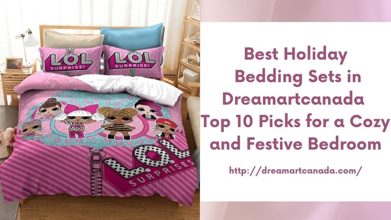 Best Holiday Bedding Sets in Dreamartcanada Top 10 Picks for a Cozy and Festive Bedroom