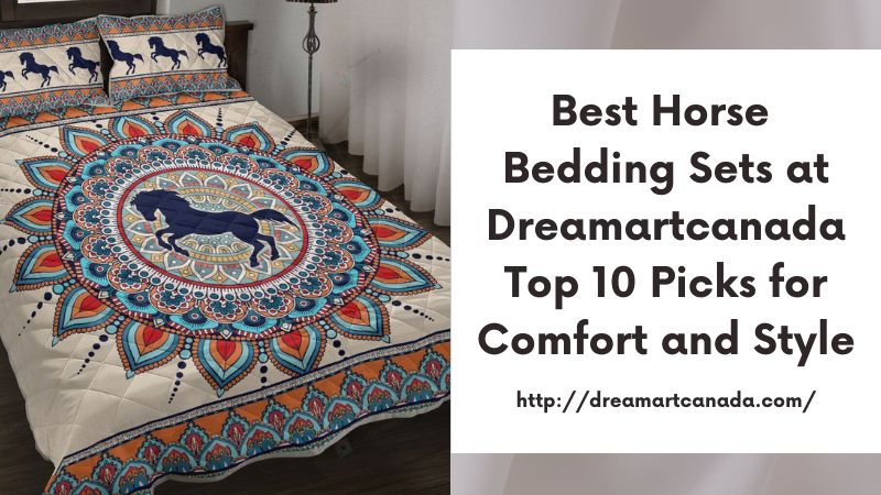 Best Horse Bedding Sets at Dreamartcanada Top 10 Picks for Comfort and Style