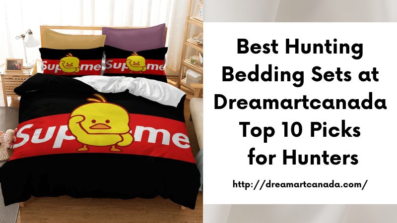 Best Hunting Bedding Sets at Dreamartcanada Top 10 Picks for Hunters