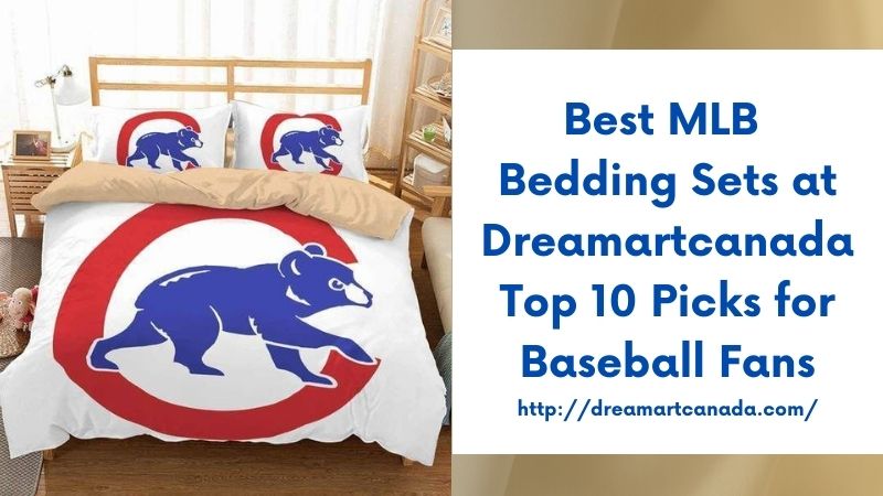 Best MLB Bedding Sets at Dreamartcanada Top 10 Picks for Baseball Fans