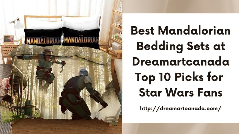 Best Mandalorian Bedding Sets at Dreamartcanada Top 10 Picks for Star Wars Fans