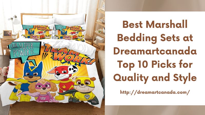 Best Marshall Bedding Sets at Dreamartcanada Top 10 Picks for Quality and Style