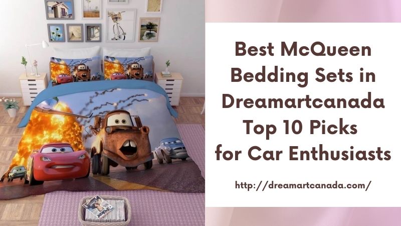 Best McQueen Bedding Sets in Dreamartcanada Top 10 Picks for Car Enthusiasts