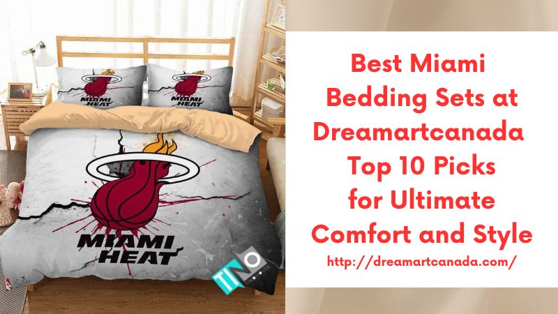 Best Miami Bedding Sets at Dreamartcanada Top 10 Picks for Ultimate Comfort and Style