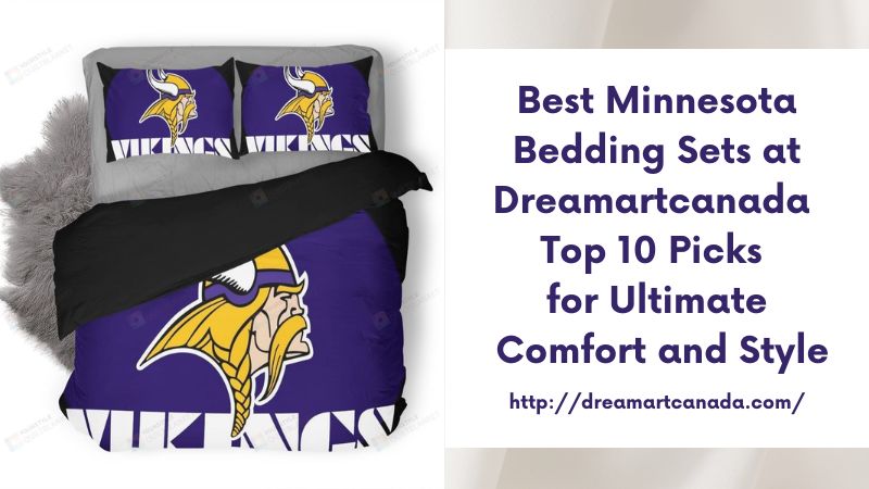 Best Minnesota Bedding Sets at Dreamartcanada Top 10 Picks for Ultimate Comfort and Style