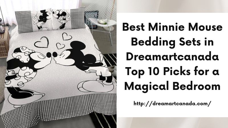 Best Minnie Mouse Bedding Sets in Dreamartcanada Top 10 Picks for a Magical Bedroom