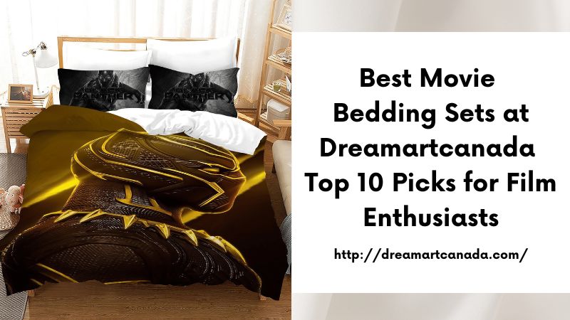 Best Movie Bedding Sets at Dreamartcanada Top 10 Picks for Film Enthusiasts