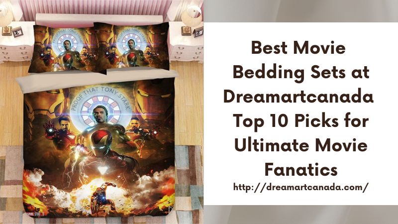 Best Movie Bedding Sets at Dreamartcanada Top 10 Picks for Ultimate Movie Fanatics