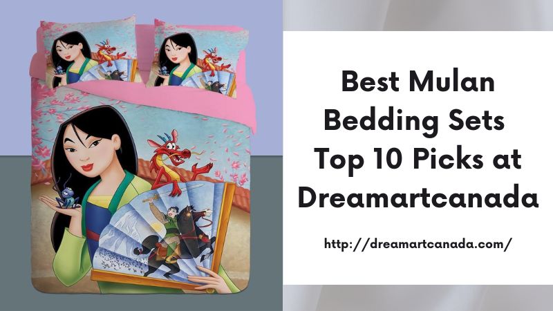 Best Mulan Bedding Sets Top 10 Picks at Dreamartcanada