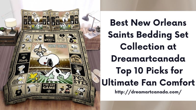 Best New Orleans Saints Bedding Set Collection at Dreamartcanada Top 10 Picks for Ultimate Fan Comfort