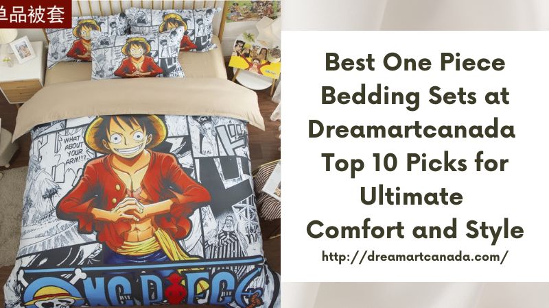 Best One Piece Bedding Sets at Dreamartcanada Top 10 Picks for Ultimate Comfort and Style