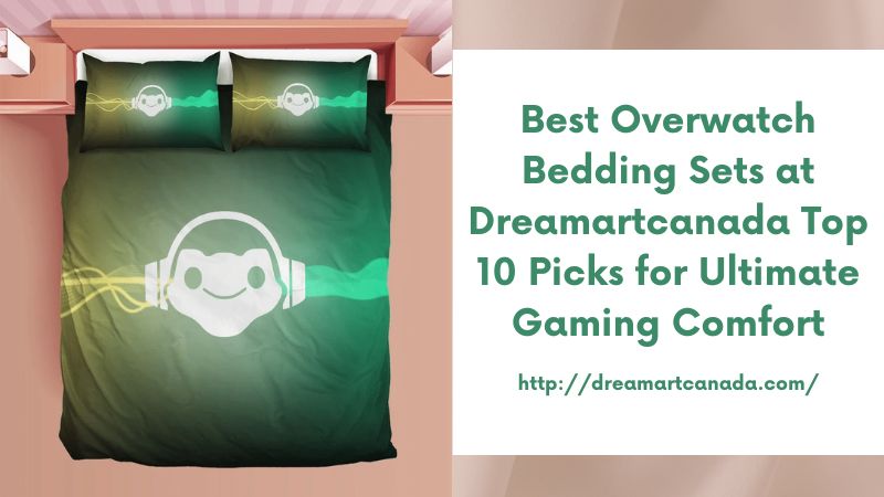 Best Overwatch Bedding Sets at Dreamartcanada Top 10 Picks for Ultimate Gaming Comfort