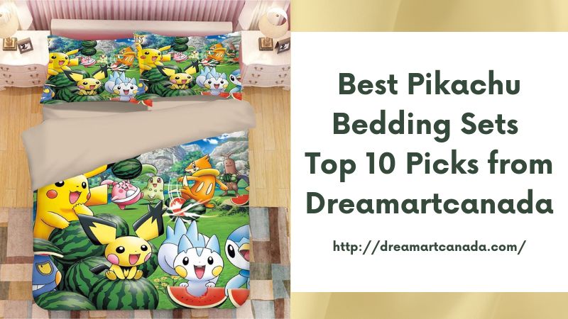 Best Pikachu Bedding Sets Top 10 Picks from Dreamartcanada