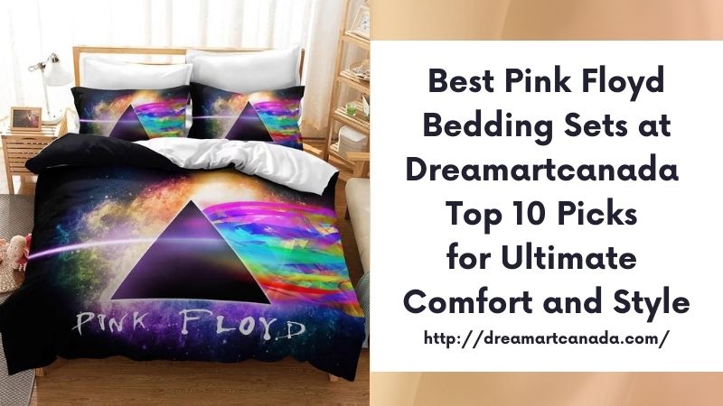 Best Pink Floyd Bedding Sets at Dreamartcanada Top 10 Picks for Ultimate Comfort and Style