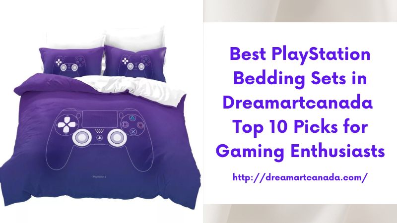 Best PlayStation Bedding Sets in Dreamartcanada Top 10 Picks for Gaming Enthusiasts