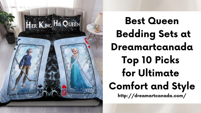 Best Queen Bedding Sets at Dreamartcanada Top 10 Picks for Ultimate Comfort and Style